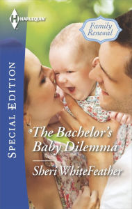 Title: The Bachelor's Baby Dilemma (Harlequin Special Edition Series #2392), Author: Sheri WhiteFeather