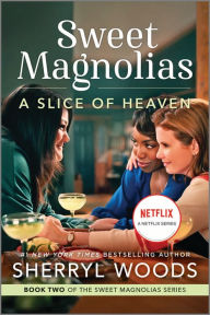 Title: A Slice of Heaven (Sweet Magnolias Series #2), Author: Sherryl Woods