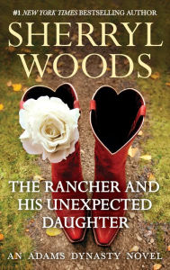 The Rancher and His Unexpected Daughter (Adams Dynasty Series #4)