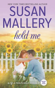 Title: Hold Me (Fool's Gold Series #16), Author: Susan Mallery