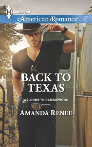 Title: Back to Texas (Harlequin American Romance Series #1548), Author: Amanda Renee