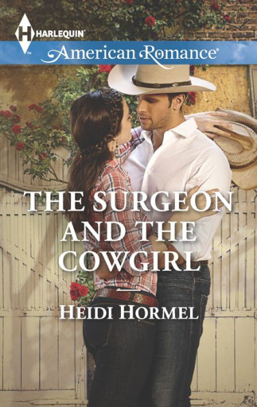 The Surgeon and the Cowgirl (Harlequin American Romance Series #1552)
