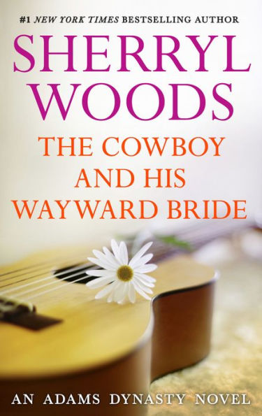 The Cowboy and His Wayward Bride (Adams Dynasty Series #11)