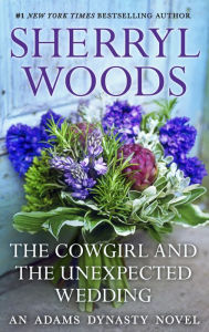 Title: The Cowgirl and the Unexpected Wedding (Adams Dynasty Series #8), Author: Sherryl Woods