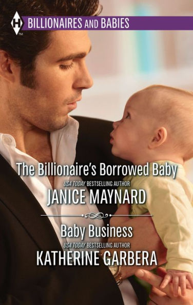 The Billionaire's Borrowed Baby & Baby Business: An Anthology