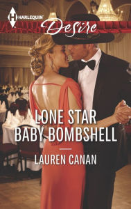 Title: Lone Star Baby Bombshell (Harlequin Desire Series #2386), Author: Lauren Canan
