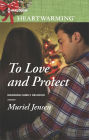 To Love and Protect: A Clean Romance