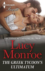 Title: The Greek Tycoon's Ultimatum, Author: Lucy Monroe