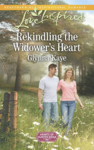 Title: Rekindling the Widower's Heart, Author: Glynna Kaye