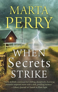 Title: When Secrets Strike: Romantic Suspense set in Amish Country, Author: Marta Perry