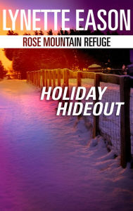 Title: Holiday Hideout: A Riveting Western Suspense, Author: Lynette Eason