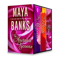 Maya Banks The Anetakis Tycoons Box Set: The Mistress\The Tycoon's Rebel Bride\The Tycoon's Secret Affair