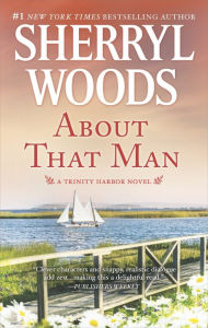 Title: About That Man (Trinity Harbor Series #1), Author: Sherryl Woods