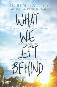 Title: What We Left Behind, Author: Robin Talley