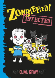 Title: Zombiefied!: Infected, Author: C. M. Gray