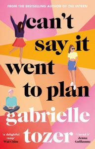 Title: Can't Say it Went to Plan, Author: Gabrielle Tozer
