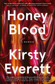 Title: Honey Blood: A pulsating, electric memoir like nothing you've read before, Author: Kirsty Everett