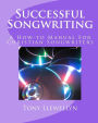 Successful Songwriting: A How-to Manual for Christian Songwriters