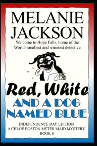 Title: Red, White & A Dog Named Blue: A Chloe Boston Mystery, Author: Melanie Jackson