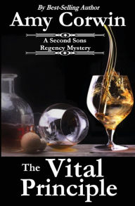 Title: The Vital Principle: A Second Sons Mystery, Author: Amy Corwin