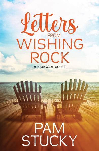 Letters from Wishing Rock: a novel with recipes