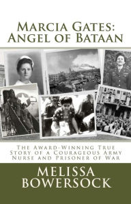 Title: Marcia Gates: Angel of Bataan, Author: Melissa Bowersock
