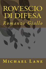 Title: Rovescio di difesa: Romanzo Giallo, Author: Michael Lane