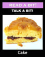 Read a Bit! Talk a Bit!: Cake