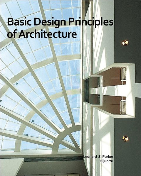 basic-design-principles-of-architecture-by-leonard-parker-hijun-yu