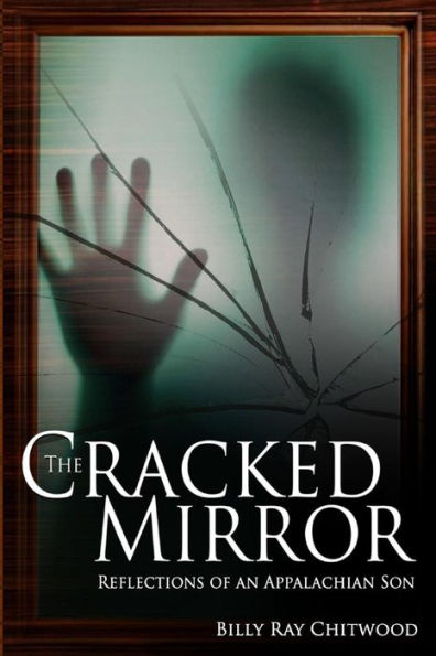 The Cracked Mirror: Reflections of an Appalachian Son