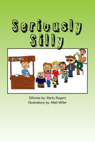 Title: Seriously Silly, Author: Marty Rogers