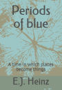 Periods of blue: A time in which places become things