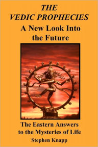 Title: The Vedic Prophecies: A New Look into the Future: The Eastern Answers to the Mysteries of Life, Author: Stephen Knapp