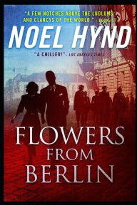 Title: Flowers From Berlin, Author: Noel Hynd