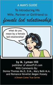 A Man's Guide to Introducing His Wife, Partner or Girlfriend to Female Led Relationship