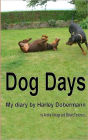 Dog Days: Harley Dobermann's Diary