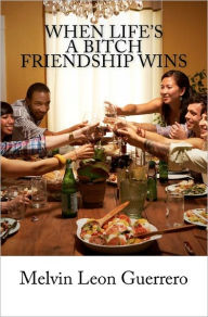 When Life's a Bitch Friendship Wins