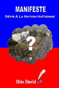 Title: Manifeste: Défis A La Nation Haïtienne, Author: Bito David