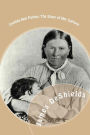 Cynthia Ann Parker: The Story of Her Capture - At the Massacre of the Inmates of Parker's Fort - Of Her Quarter of a Century Spent among the Comanches, As the Wife of the War Chief, Peta Nocona - And of Her Recapture at the Battle of Pease River