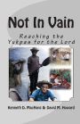 Not in Vain: Reaching the Yukpas for the Lord