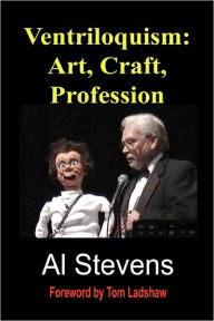 Title: Ventriloquism: Art, Craft, Profession, Author: Al Stevens