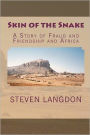 Skin of the Snake: A Story of Fraud and Friendship and Africa
