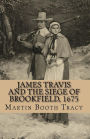 James Travis and the Siege of Brookfield 1675