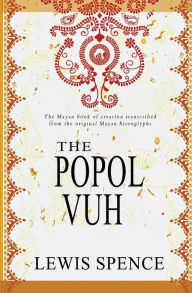 Title: The Popol Vuh, Author: Lewis Spence