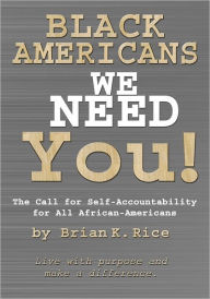 Black Americans, We Need You: The Call for Self-Accountability for All African-Americans
