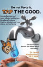 Do Not Force It, Tap the Good