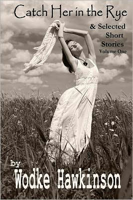 Catch Her in the Rye: & Selected Short Stories