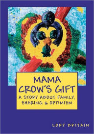 Mama Crow's Gift: A Story about Family, Sharing and Optimism