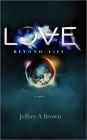 Love Beyond Life: A Novel