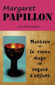 Title: Mathieu et le vieux mage au regard d'enfant: Le guide, Author: Margaret Papillon